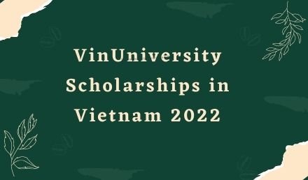 VinUniversity Scholarships in Vietnam 2022  - Undergraduate Scholarships 2020-2021